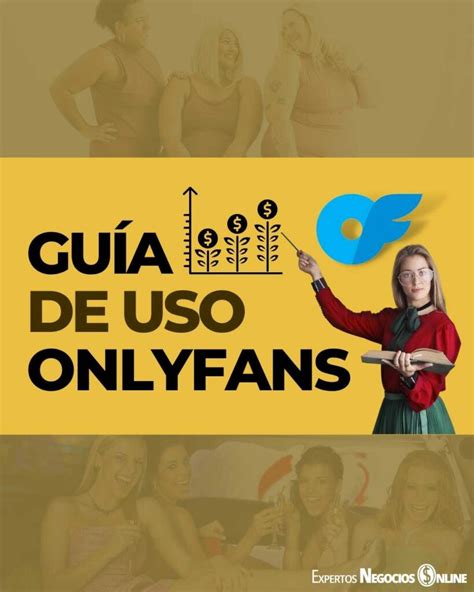 cmo usar onlyfans para ganar dinero|Cómo Usar Onlyfans: Una Guía Paso a Paso para。